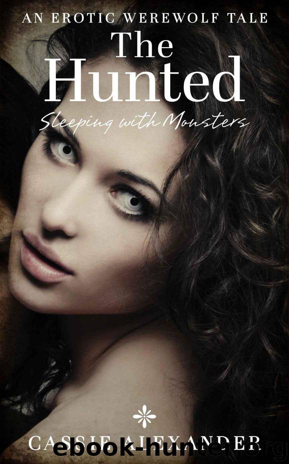 The Hunted (Sleeping With Monsters Book 2) by Alexander Cassie