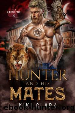 The Hunter and His Mates (Kincaid Pack Book 4) by Kiki Clark