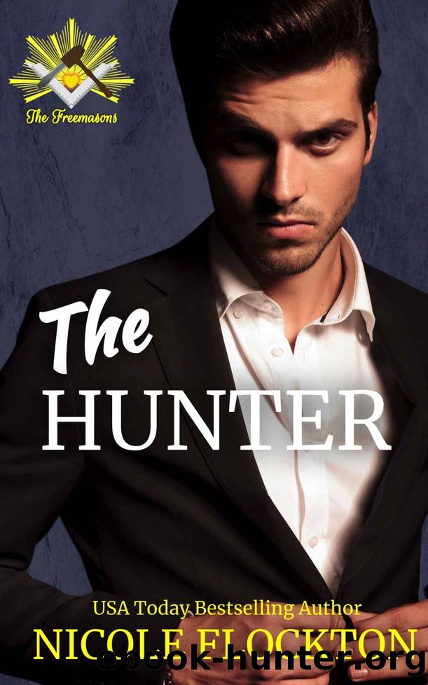 The Hunter: A Billionaire Enemies to Lovers Romance (The Freemasons Book 2) by Nicole Flockton