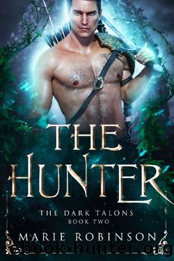The Hunter: A Fantasy Romance (The Dark Talons Book 2) by Marie Robinson
