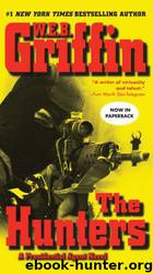 The Hunters by W.E.B. Griffin