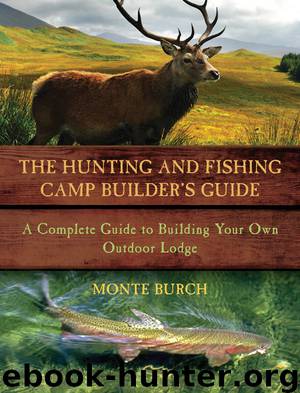 The Hunting & Fishing Camp Builder's Guide by Monte Burch