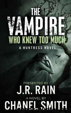 The Huntress Trilogy 03 The Vampire Who Knew Too Much by Chanel Smith