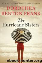 The Hurricane Sisters A Novel by Dorothea Benton Frank