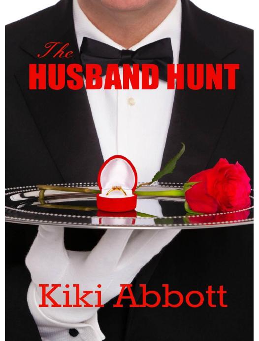 The Husband Hunt (a novella) (The Bachelor Series) by Abbott Kiki