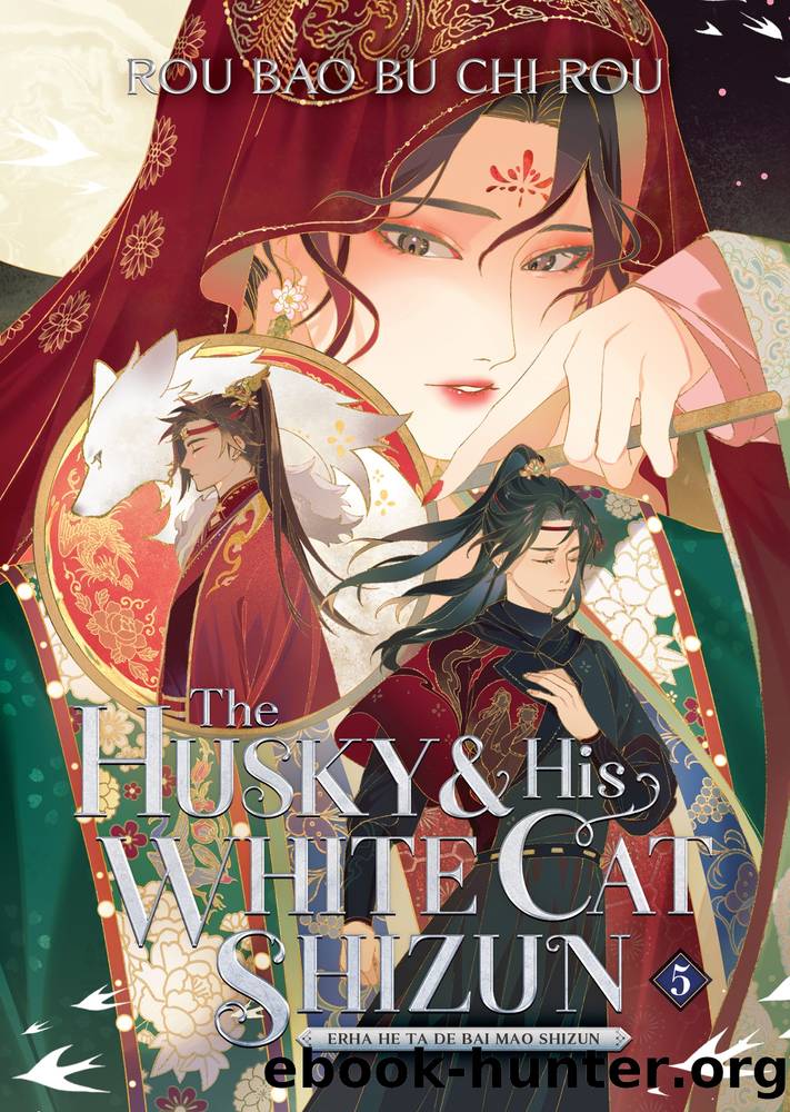 The Husky and His White Cat Shizun: Erha He Ta De Bai Mao Shizun Vol. 5 by Rou Bao Bu Chi Rou