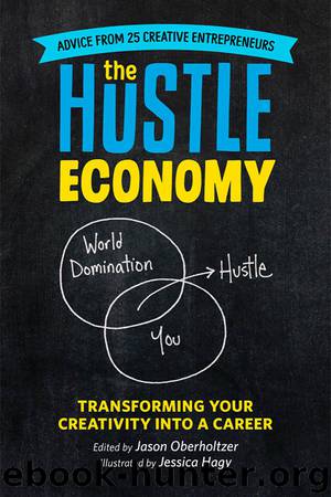 The Hustle Economy: Transforming Your Creativity Into a Career by Jason Oberholtzer