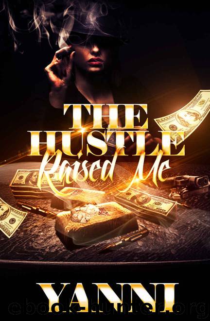 The Hustle Raised Me: Toni's Story (The Hustle Series Book 1) by Yanni