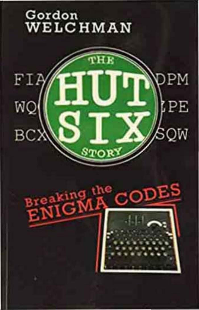 The Hut Six Story: Breaking the Enigma Codes by Gordon Welchman