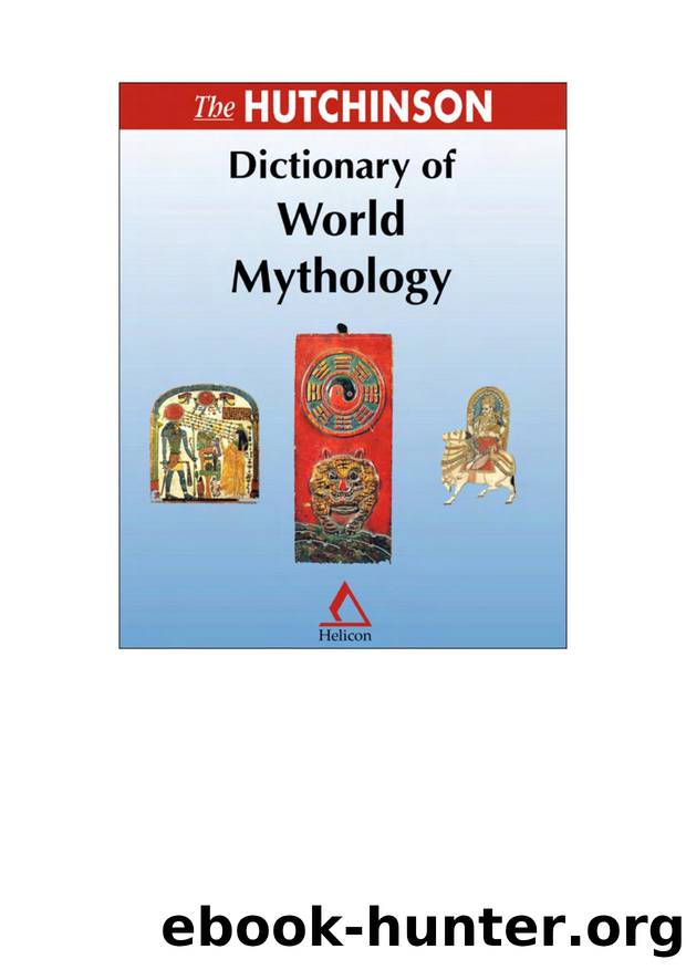 The Hutchinson Dictionary of World Mythology by rmargoli