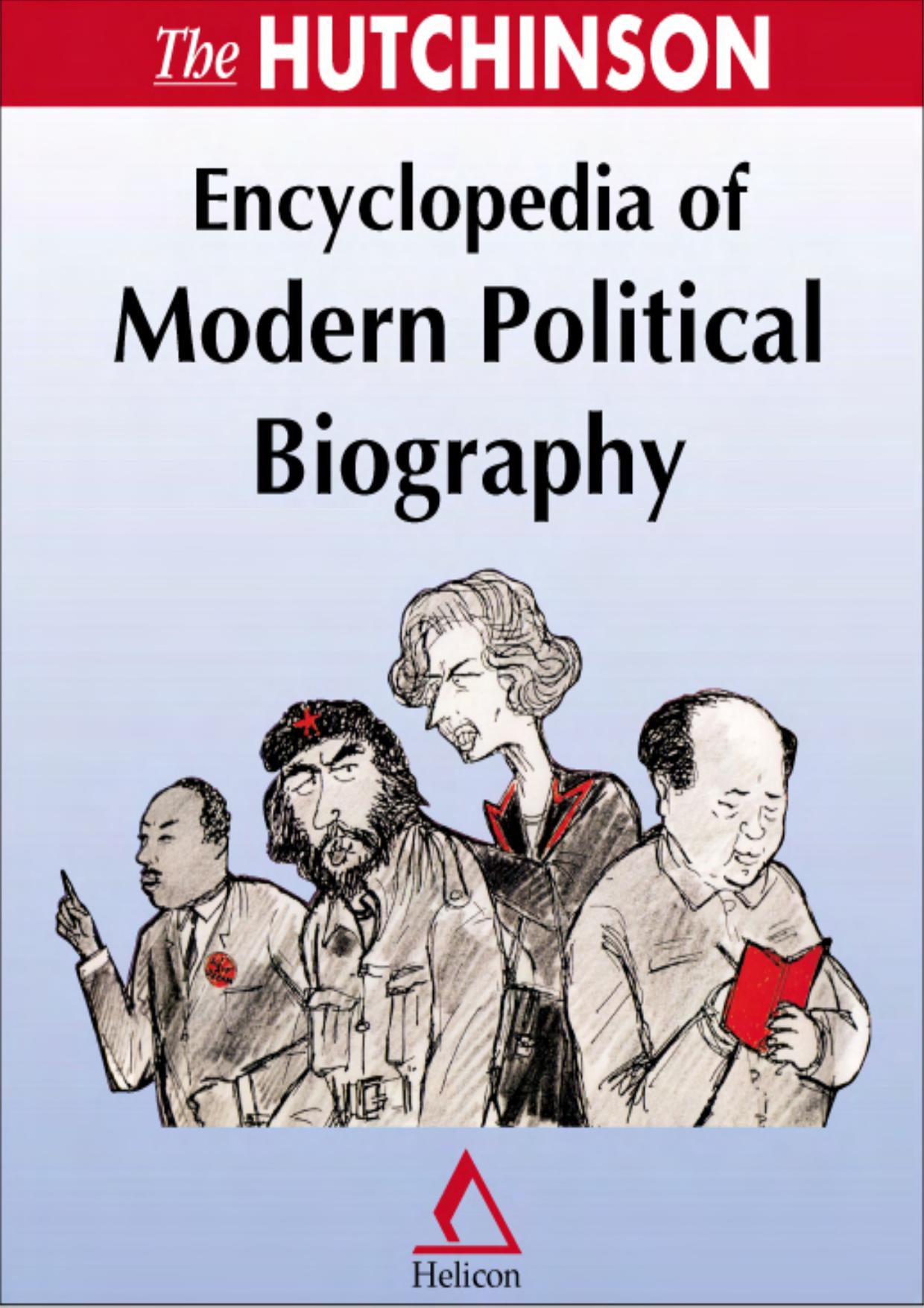The Hutchinson Encyclopedia of Modern Political Biography by Helicon Books