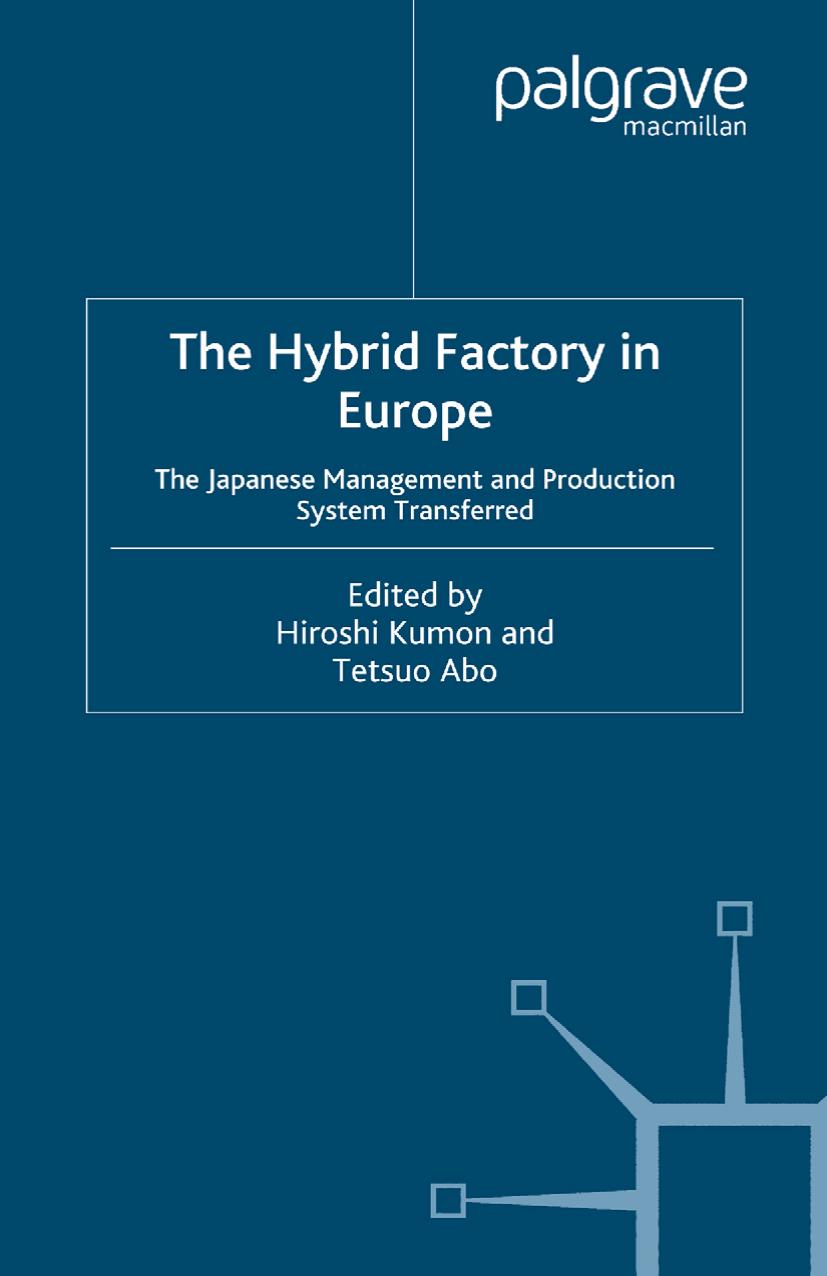 The Hybrid Factory in Europe: The Japanese Management and Production System Transferred by Hiroshi Kumon Tetsuo Abo (eds.)