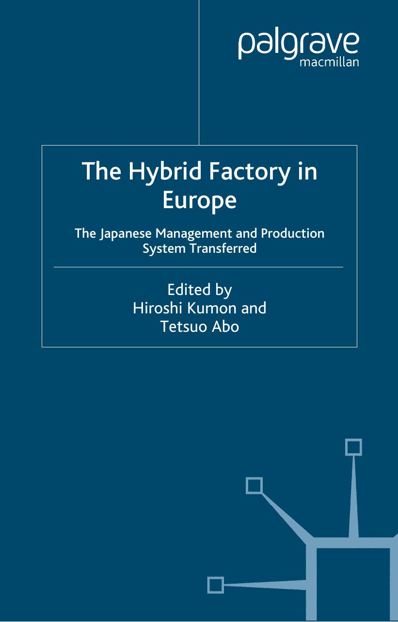 The Hybrid Factory in Europe: The Japanese Management and Production System Transferred by Hiroshi Kumon Tetsuo Abo