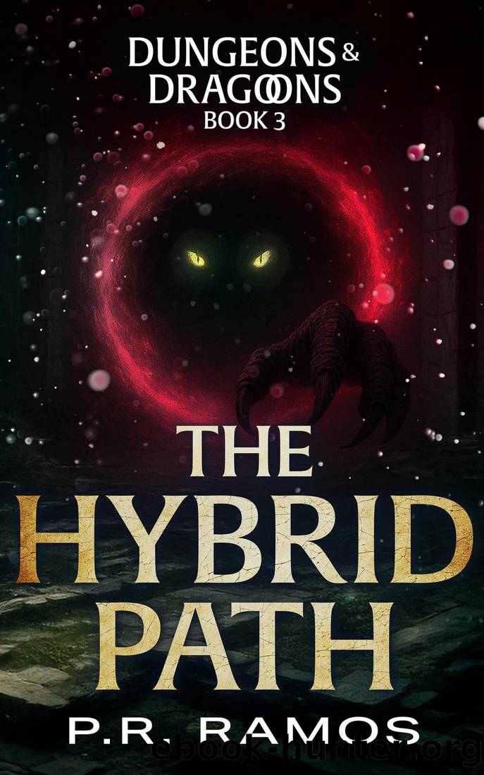 The Hybrid Path: Dungeons and Dragoons Book 3 (A LitRPG Adventure) by P.R. Ramos