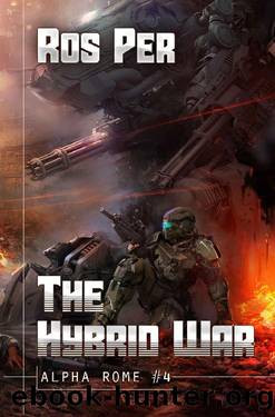 The Hybrid War (Alpha Rome Book 4): LitRPG Series by Ros Per