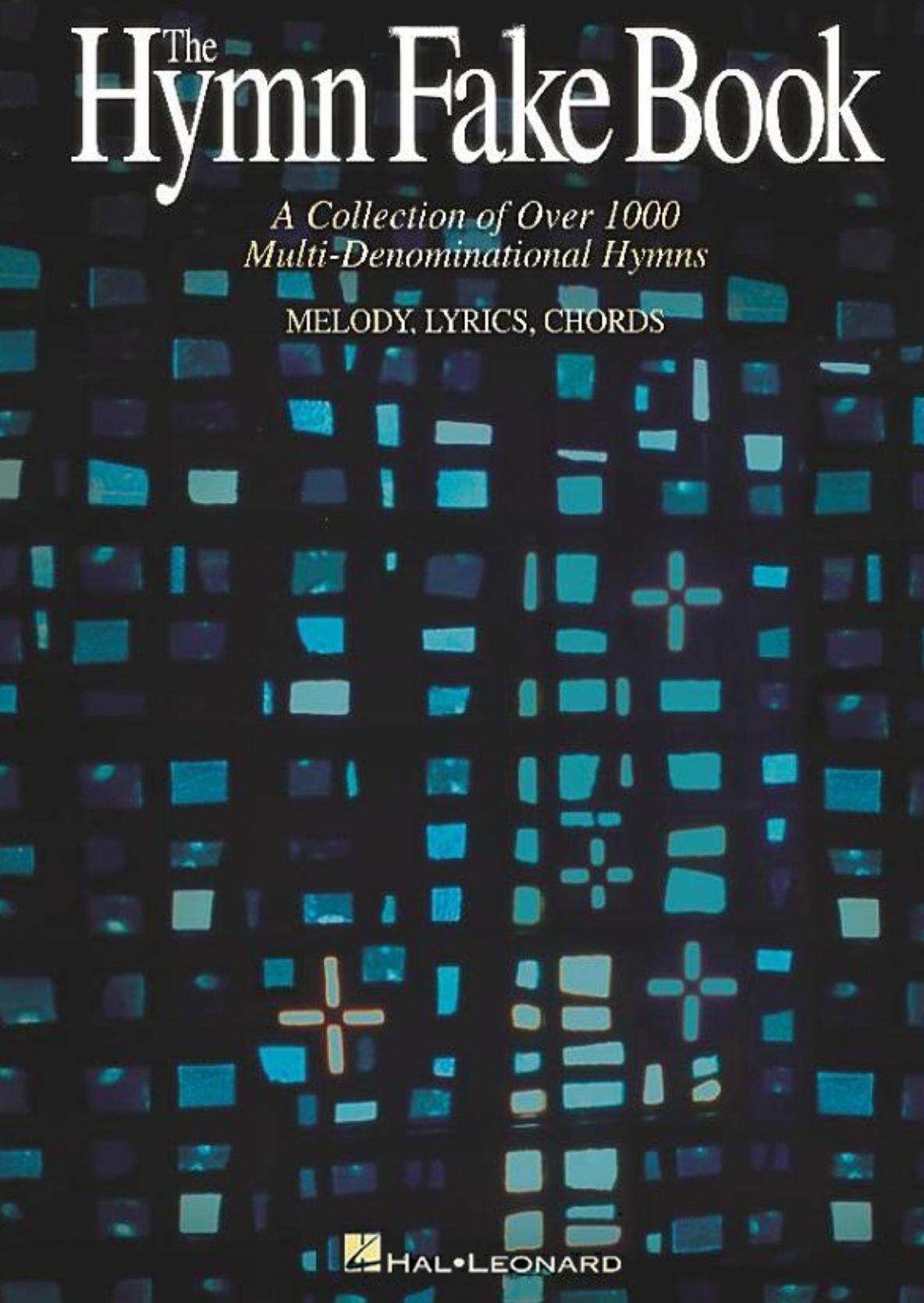 The Hymn Fake Book: A Collection of Over 1000 Multi-Denominational Hymns, Melody, Lyrics, Chords by Unknow
