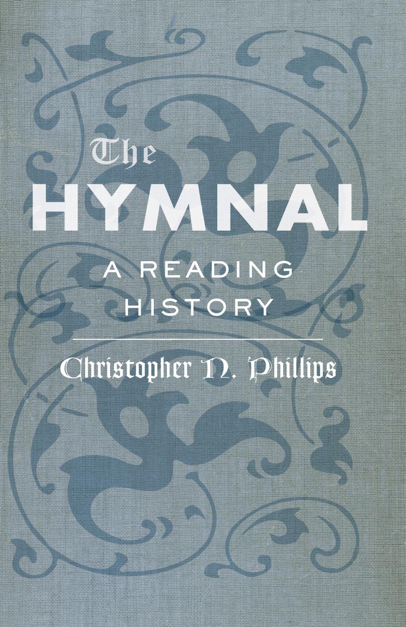 The Hymnal: A Reading History by Christopher N. Phillips