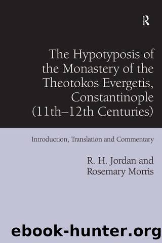 The Hypotyposis of the Monastery of the Theotokos Evergetis, Constantinople (11th-12th Centuries) by R. H. Jordan Rosemary Morris