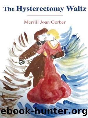 The Hysterectomy Waltz by Merrill Joan Gerber