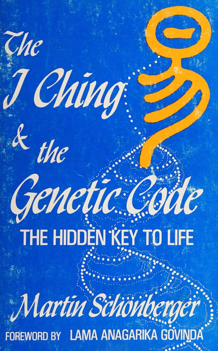 The I Ching and the genetic code: The hidden key to life by Martin Schönberger Lama Anagarika Govinda
