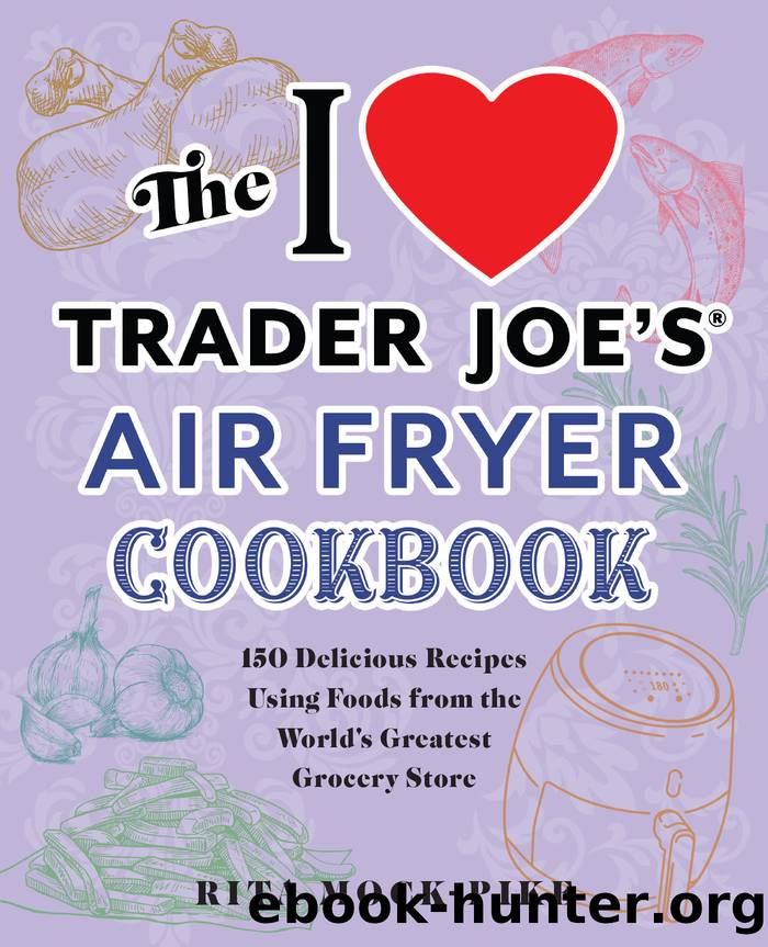 The I Love Trader Joe's Air Fryer Cookbook by Rita Pike