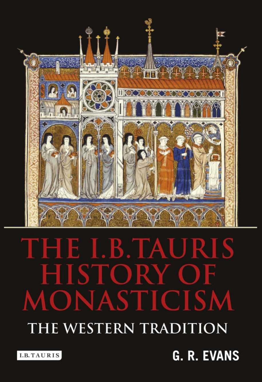 The I.B.Tauris History of Monasticism: The Western Tradition by Unknow
