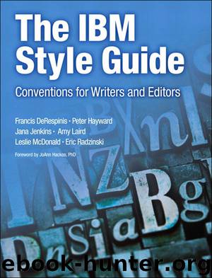 The IBM Style Guide: Conventions for Writers and Editors (Eiji Yamane's Library) by Francis DeRespinis & Peter Hayward & Jana Jenkins & Amy Laird & Leslie McDonald & Eric Radzinski