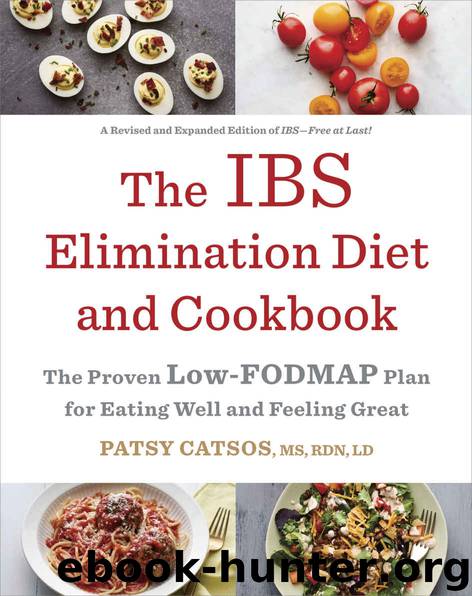The IBS Elimination Diet and Cookbook: The Proven Low-FODMAP Plan for Eating Well and Feeling Great by Catsos Patsy