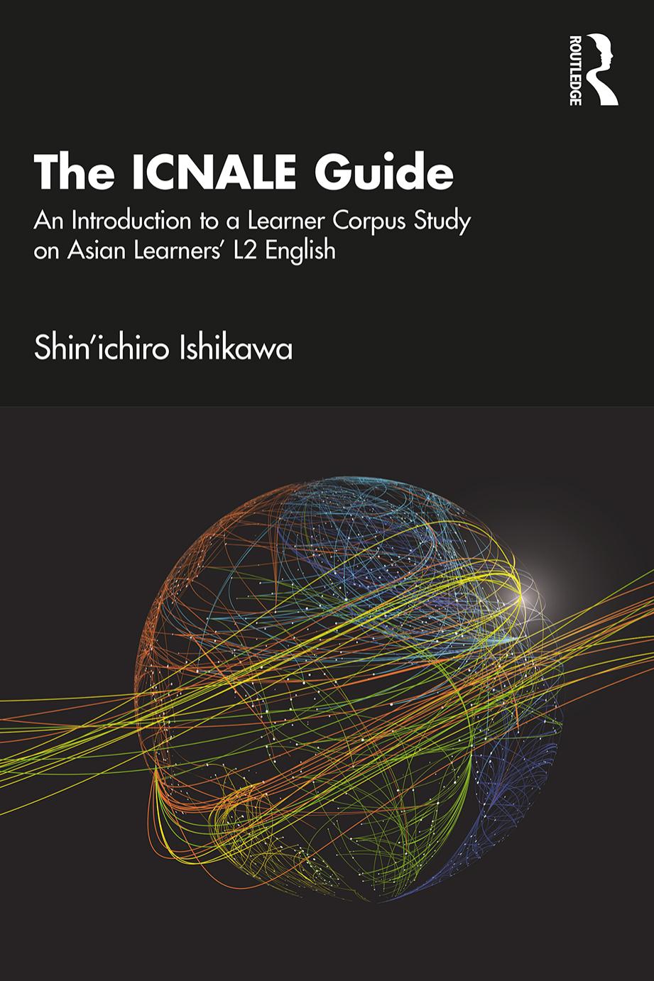 The ICNALE Guide: An Introduction to a Learner Corpus Study on Asian Learnersâ L2 English by Shin’ichiro Ishikawa