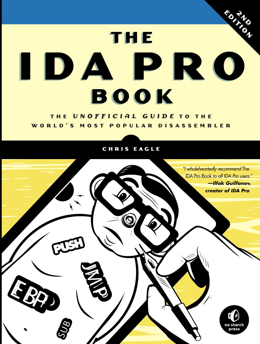 The IDA Pro Book, 2nd Edition: The Unofficial Guide to the World's Most Popular Disassembler by Chris Eagle