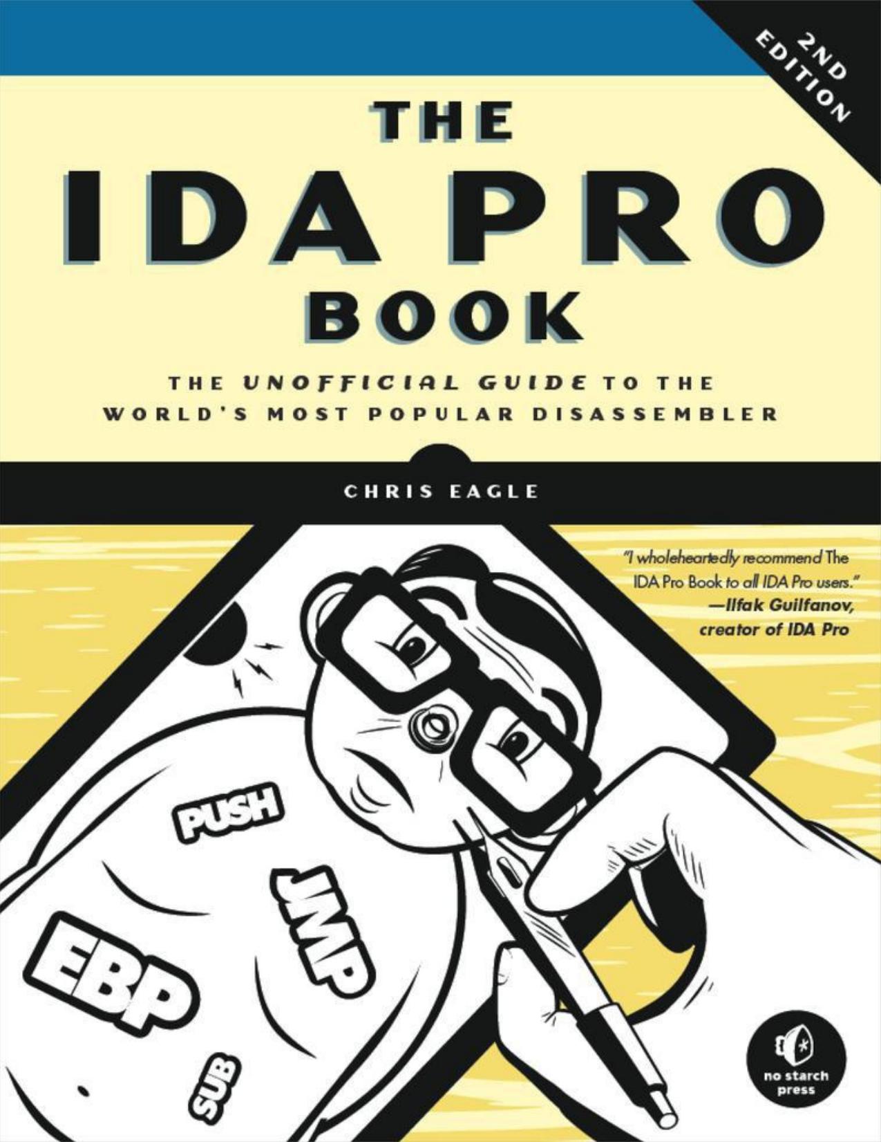 The IDA Pro Book: The Unofficial Guide to the World's Most Popular Disassembler by Eagle Chris