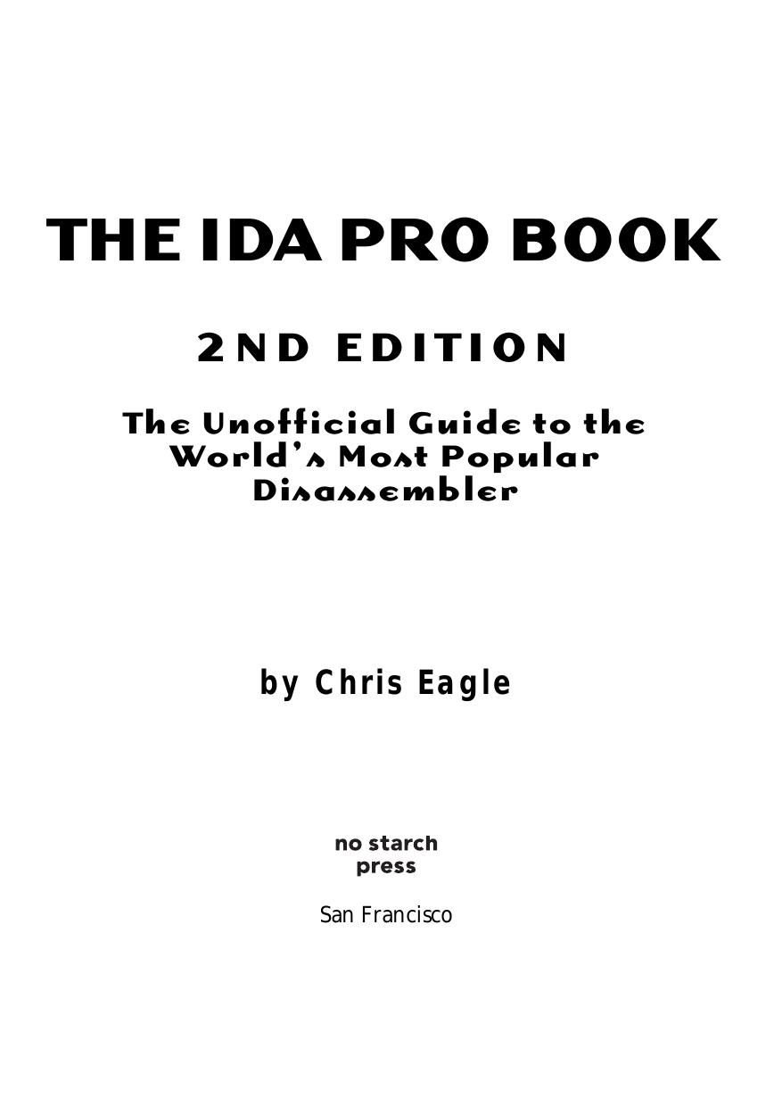 The IDA Pro Book. The unofficial Guide to the Worldâs most popular Disassembler by Chris Eagle
