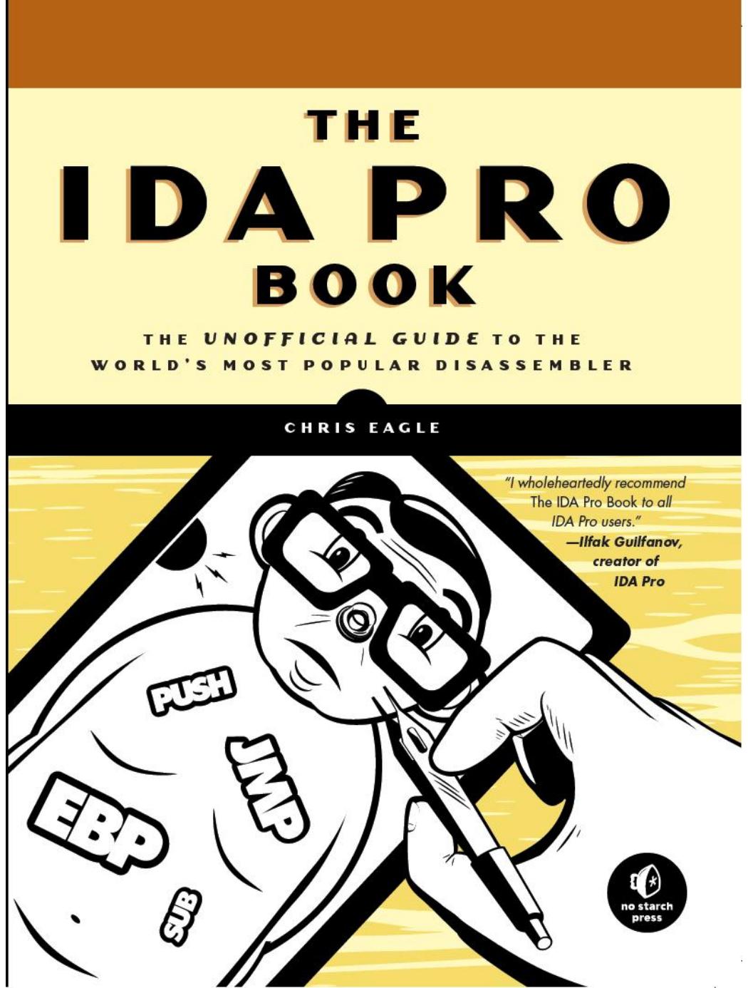 The IDA pro book: the unofficial guide to the world's most popular disassembler by Chris Eagle