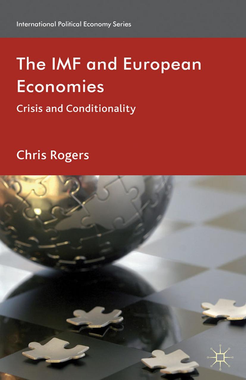 The IMF and European Economies: Crisis and Conditionality by Chris Rogers (auth.)
