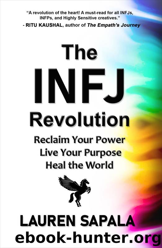 The INFJ Revolution: Reclaim Your Power, Live Your Purpose, Heal the World by Lauren Sapala