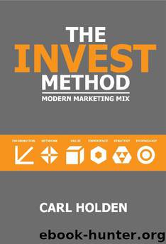 The INVEST Method: The Modern Marketing Mix by Carl Holden