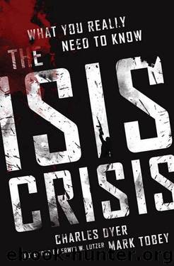The ISIS Crisis: What You Really Need to Know by Charles H. Dyer & Mark . Tobey