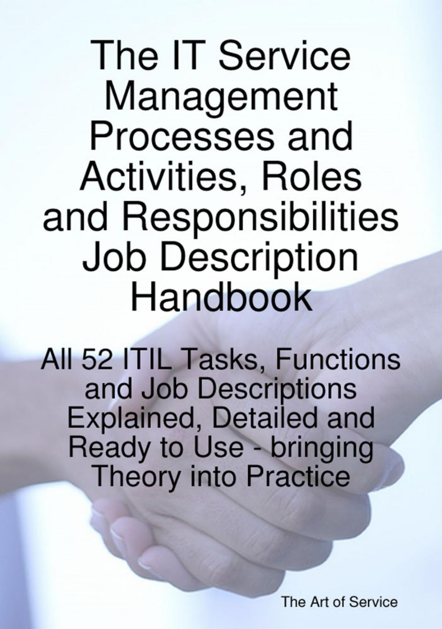 The IT Service Management Processes and Activities Roles and Responsibilities Job Description Handbook: All 52 ITIL Tasks, Functions and Job Descriptions ... Ready to Use - bringin by Gerard Blokdijk Ivanka Menken