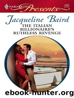 The ITALIAN BILLIONAIRE'S RUTHLESS REVENGE by Jacqueline Baird
