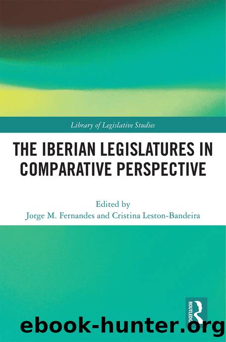 The Iberian Legislatures in Comparative Perspective by Jorge M Fernandes & Cristina Leston-Bandeira