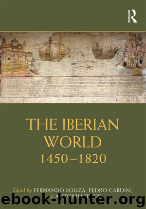 The Iberian World by Fernando Bouza;Pedro Cardim;Antonio Feros;