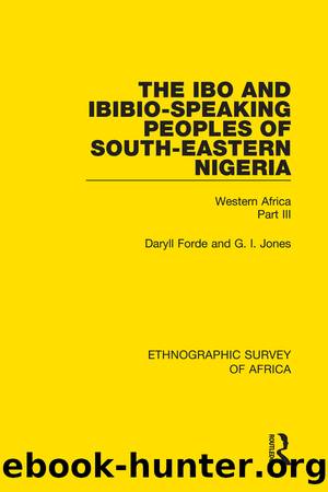 The Ibo and Ibibio-Speaking Peoples of South-Eastern Nigeria by Daryll Forde G I Jones