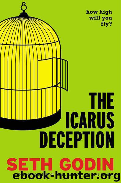 The Icarus Deception: How High Will You Fly? by Seth Godin