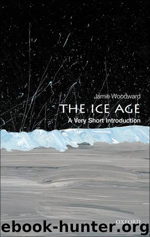 The Ice Age: A Very Short Introduction by Jamie Woodward