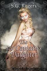 The Ice Captain's Daughter by S.G. Rogers