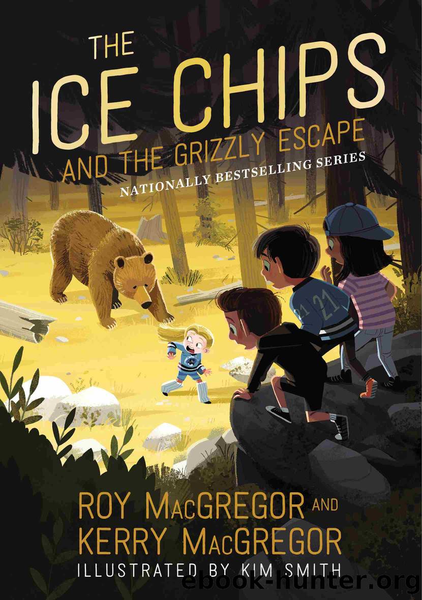 The Ice Chips and the Grizzly Escape by Roy MacGregor