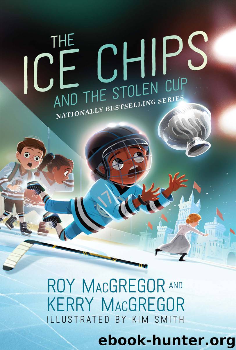 The Ice Chips and the Stolen Cup by Roy MacGregor