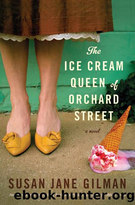 The Ice Cream Queen of Orchard Street A Novel by Susan Jane Gilman