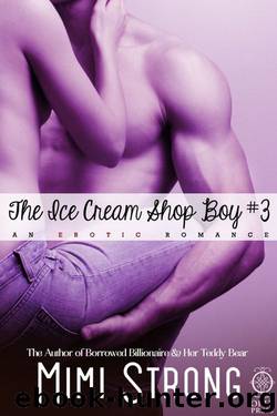 The Ice Cream Shop Boy #3 (Erotic Romance) by Mimi Strong