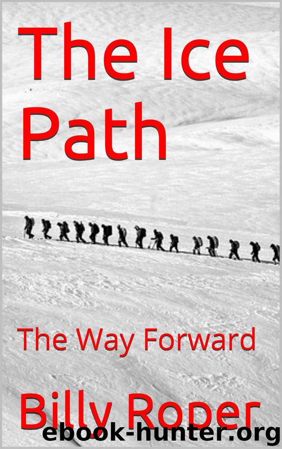 The Ice Path: A Way Forward by Billy Roper